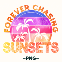 Forever Chasing Sunsets PNG