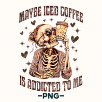 Maybe Iced Coffee Is Addicted To Me Png