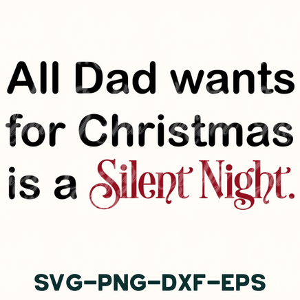 a christmas card with the words, all dad wants for christmas is a silent night