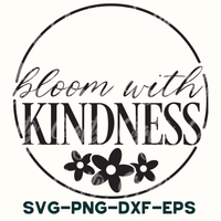 bloom with kindness svg - png - dxf - eps