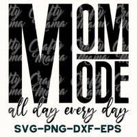 Mom Mode All Day Every Day Svg