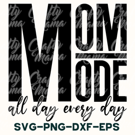 Mom Mode All Day Every Day Svg