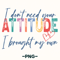 I Don't Need Your Attitude Png