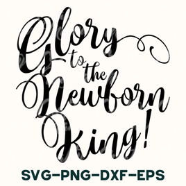 Glory To The Newborn King, Christian SVG