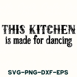 this kitchen is made for dancing svg - dxf - eps