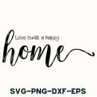 Love Builds A Happy Home Svg