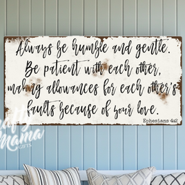 Always Be Humble And Gentle Canvas Sign