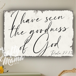 I Have Seen The Goodness Canvas Sign