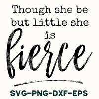 Though She Be Little, She Is Fierce SVG