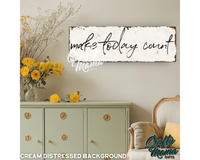 Make Today Count Canvas Sign