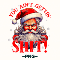 You Ain't Gettin' Shit Png