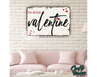 Be Mine Valentine Canvas Sign