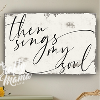 Then Sings My Soul Canvas Sign