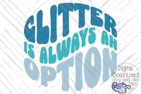 Glitter Is Always An Option Svg