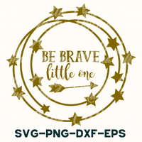 Be Brave Little One SVG