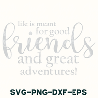 a white background with the words, life is meant for good friends and great adventures