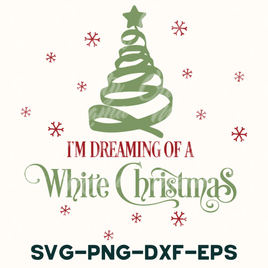 i'm dreaming of a white christmas svg - png - dx