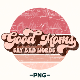 Good Moms Say Bad Words Png