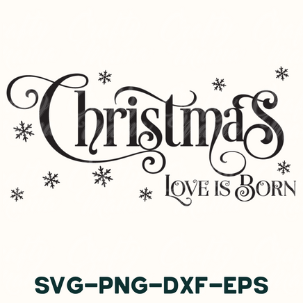 christmas love is born svg - png - dxf - eps