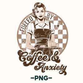 Fueled By Coffee And Anxiety Png