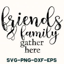 Friends And Family Gather Here Round Svg