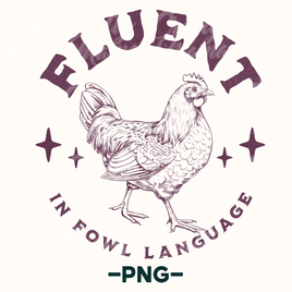 Fluent In Fowl Language Png