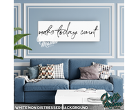 Make Today Count Canvas Sign