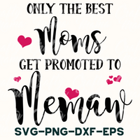 The Best Moms Get Promoted To Memaw