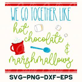 we go together like hot chocolate and marshmallows svg - png