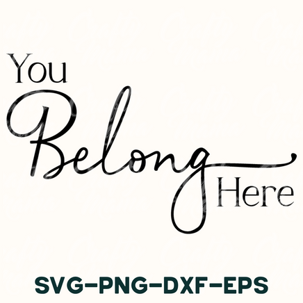 you belong here svg - png - dxf - eps