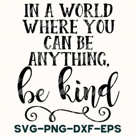 A World Where You Can Be Anything Be Kind