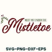 meet me under the mistletce svg - png - dxf