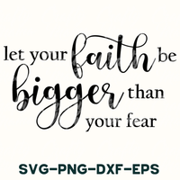 a quote that says let your faith be bigger than your fear