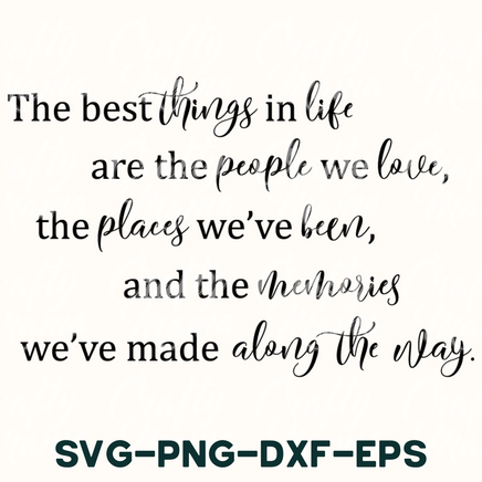 the best things in life are the people we love, the places we've