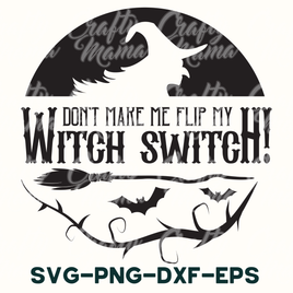 a witch saying don't make me flip my witch switch svg - d