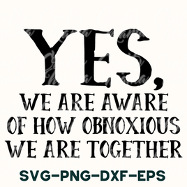 Obnoxious Svg, Funny Best Friends Quote