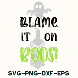 Blame It On Boos, Halloween Svg