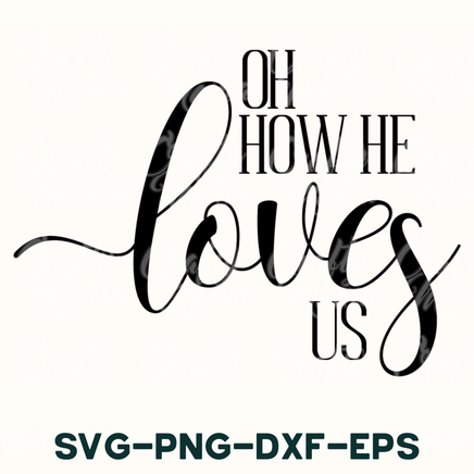 the phrase oh how he loves us svg - png - dxf