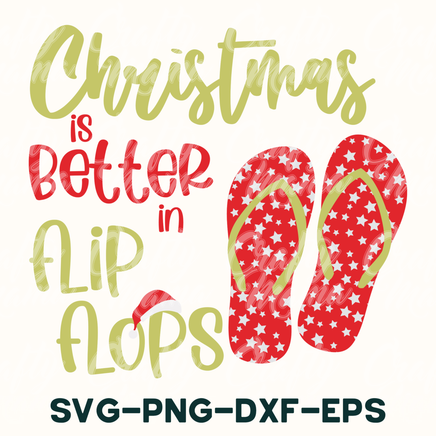 christmas is better in flip flops svg - png - dxf