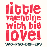 a poster with the words little valentine with big love