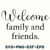 a sign that says welcome family and friends svg - dxf - eps