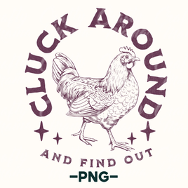 Cluck Around And Find Out Png