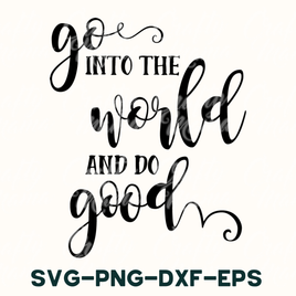 Go Into the World and Do Good Svg