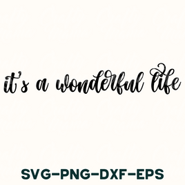 it's a wonderful life svg - png - dxf -