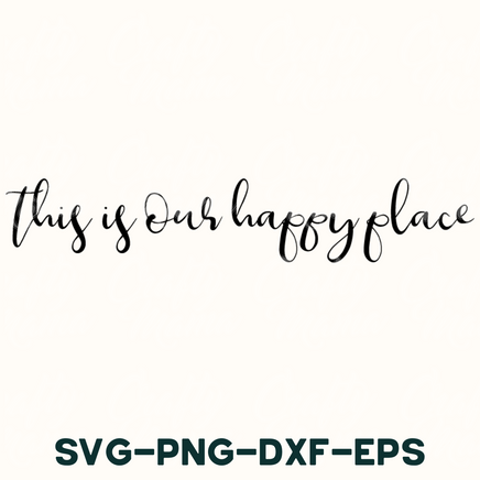 this is a happy place svg - png - dxf - eps