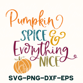 Pumpkin Spice And Everything Nice