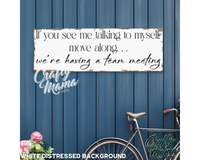 If You See Me Talking To Myself Canvas Sign