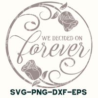 we decided on forever svg - png - dxf - eps