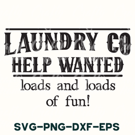 a sign that says laundry go help wanted loads and loads of fun