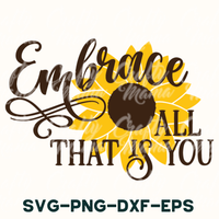 Embrace All that Is You, Sunflower Svg